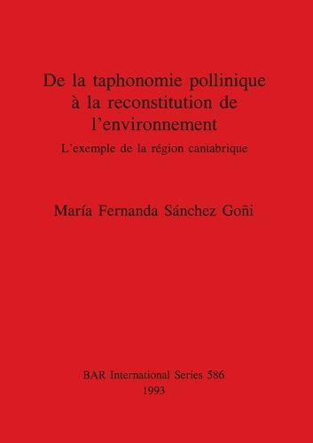 Cover image for De la Taphonomie Pollinique a la Reconstitution de l'Environnement: L'Exemple de la Region Cantabrique