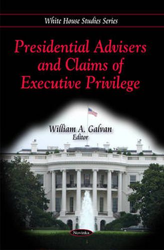 Cover image for Presidential Advisers & Claims of Executive Privilege