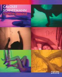 Cover image for Carolee Schneemann: Unforgivable