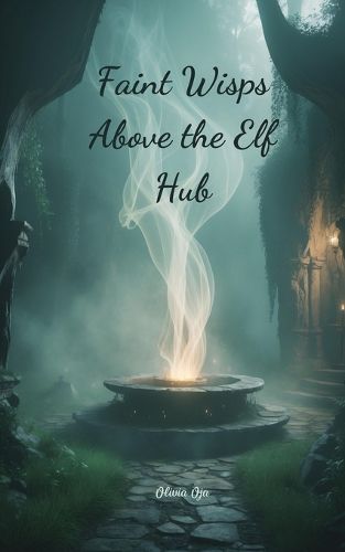 Cover image for Faint Wisps Above the Elf Hub