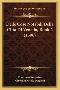 Cover image for Delle Cose Notabili Della Citta Di Venetia, Book 2 (1596)