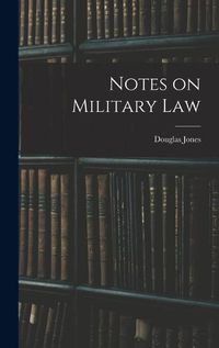 Cover image for Notes on Military Law