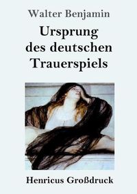 Cover image for Ursprung des deutschen Trauerspiels (Grossdruck)