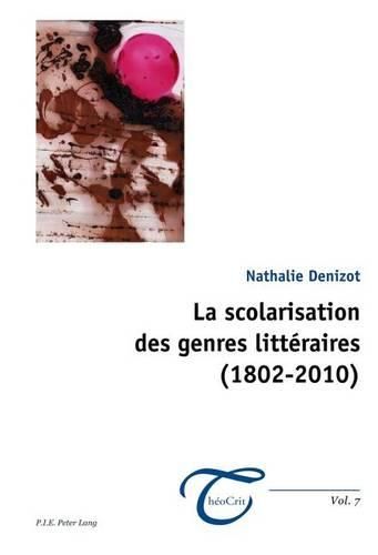 Cover image for La Scolarisation Des Genres Littaeraires (1802-2010)