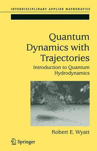 Cover image for Quantum Dynamics with Trajectories: Introduction to Quantum Hydrodynamics