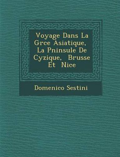 Voyage Dans La Gr Ce Asiatique, La P Ninsule de Cyzique, Brusse Et Nic E