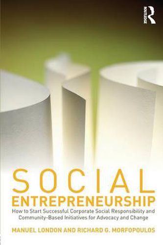 Cover image for Social Entrepreneurship: How to Start Successful Corporate Social Responsibility and Community-Based Initiatives for Advocacy and Change