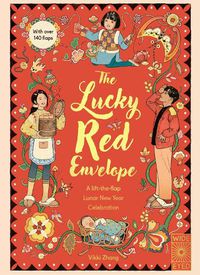 Cover image for The Lucky Red Envelope: A lift-the-flap Lunar New Year Celebration