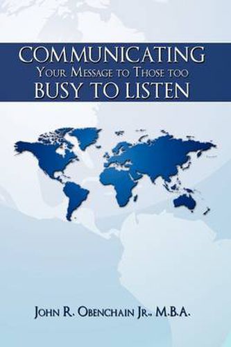 Cover image for Communicating Your Message to Those Too Busy to Listen