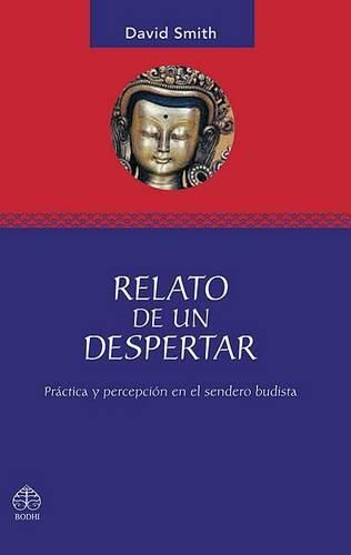 Cover image for Relato de Un Despertar: Practica Y Percepcion En El Sendero Budista