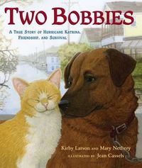 Cover image for Two Bobbies: A True Story of Hurricane Katrina, Friendship, and Survival