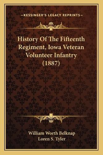 History of the Fifteenth Regiment, Iowa Veteran Volunteer Infantry (1887)