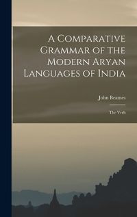 Cover image for A Comparative Grammar of the Modern Aryan Languages of India