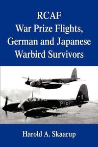 Cover image for RCAF War Prize Flights, German and Japanese Warbird Survivors