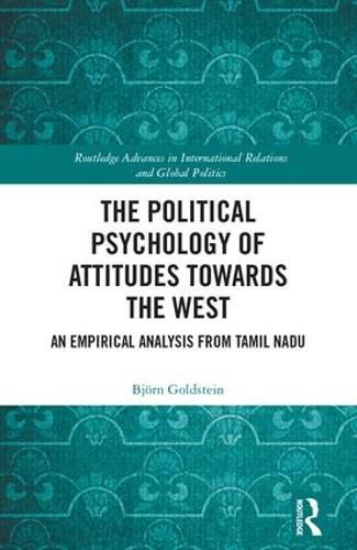 Cover image for The Political Psychology of Attitudes towards the West: An Empirical Analysis from Tamil Nadu