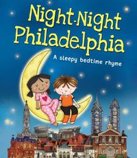 Cover image for Night-Night Philadelphia: A Sleepy Bedtime Rhyme