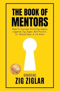 Cover image for The Book of Mentors - Honoring Legacy Legend Zig Ziglar