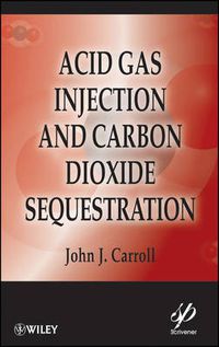 Cover image for Acid Gas Injection and Carbon Dioxide Sequestration