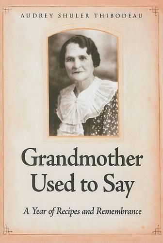 Cover image for Grandmother Used to Say: A Year of Recipes and Remembrance