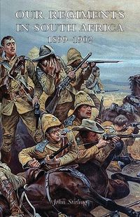 Cover image for Our Regiments in South Africa 1899-1902