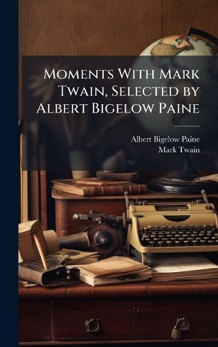 Cover image for Moments With Mark Twain, Selected by Albert Bigelow Paine