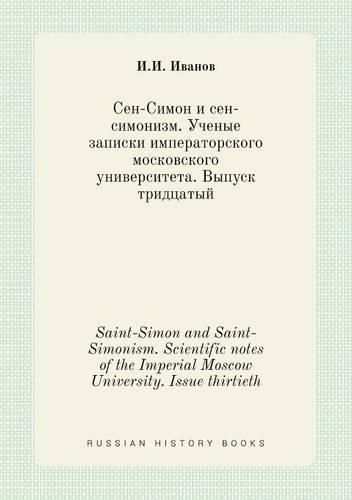 Cover image for Saint-Simon and Saint-Simonism. Scientific notes of the Imperial Moscow University. Issue thirtieth