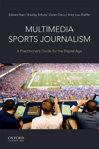 Cover image for Multimedia Sports Journalism: A Practitioner's Guide for the Digital Age