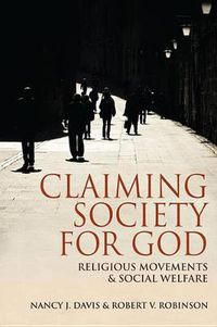 Cover image for Claiming Society for God: Religious Movements and Social Welfare