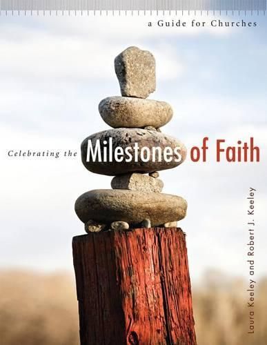 Cover image for Celebrating the Milestones of Faith: A Guide for Churches
