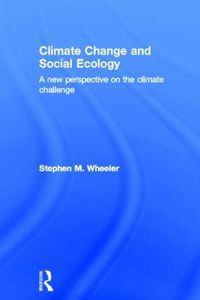 Cover image for Climate Change and Social Ecology: A New Perspective on the Climate Challenge
