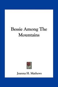 Cover image for Bessie Among the Mountains