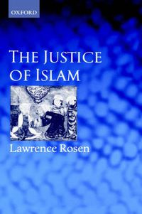 Cover image for The Justice of Islam: Comparative Perspectives on Islamic Law and Society