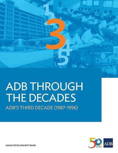 Cover image for ADB Through the Decades: ADB's Third Decade (1987-1996)
