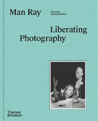 Cover image for Man Ray: Liberating Photography