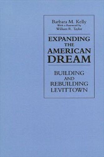 Expanding the American Dream: Building and Rebuilding Levittown
