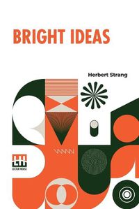 Cover image for Bright Ideas: A Record Of Invention And Misinvention