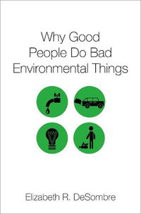 Cover image for Why Good People Do Bad Environmental Things