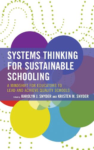 Cover image for Systems Thinking for Sustainable Schooling: A Mindshift for Educators to Lead and Achieve Quality Schools