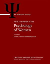 Cover image for APA Handbook of the Psychology of Women: Volume 1: History, Theory, and Battlegrounds, Volume 2: Perspectives on Women's Private and Public Lives