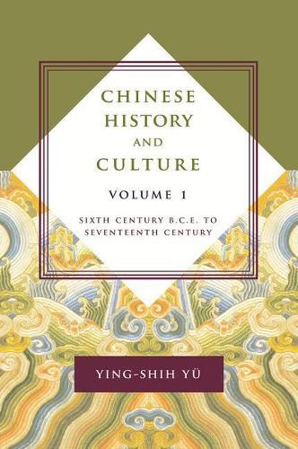 Cover image for Chinese History and Culture: Sixth Century B.C.E. to Seventeenth Century, Volume 1