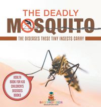 Cover image for The Deadly Mosquito