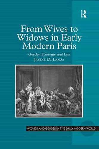 Cover image for From Wives to Widows in Early Modern Paris: Gender, Economy, and Law