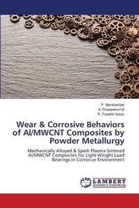 Cover image for Wear & Corrosive Behaviors of Al/MWCNT Composites by Powder Metallurgy