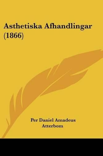 Cover image for Asthetiska Afhandlingar (1866)