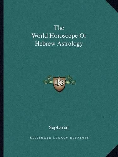 Cover image for The World Horoscope or Hebrew Astrology