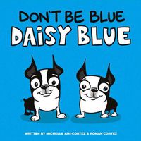 Cover image for Don't Be Blue Daisy Blue
