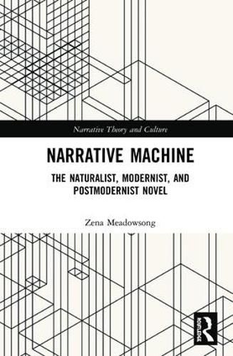 Cover image for Narrative Machine: The Naturalist, Modernist, and Postmodernist Novel