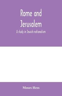 Cover image for Rome and Jerusalem; a study in Jewish nationalism