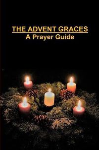 Cover image for The Advent Graces: A Prayer Guide