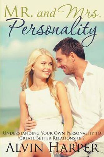 Cover image for Mr. and Mrs. Personality: Understanding Your Own Personality to Create Better Relationships
